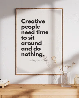 Creative People Need Time | Motivational | Premium Poster