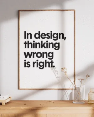 In Design, Thinking Wrong is Right | Motivational | Premium Poster