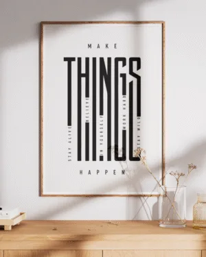 Make Things Happen | Motivational | Premium Poster