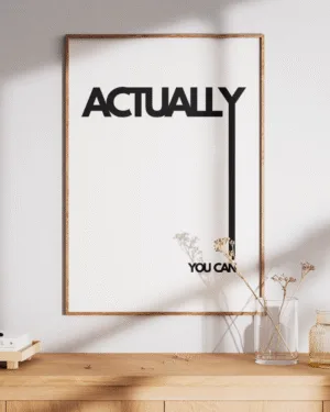 Actually, You Can | Motivational | Premium Poster