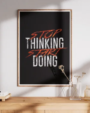 Stop Thinking, Start Doing | Motivational | Premium Poster