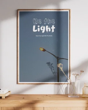 Be the Light | Motivational | Premium Poster