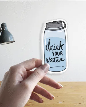 Drink Your Water | Premium Sticker